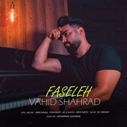 دانلود آهنگ وحید شهراد فاصله با کیفیت 320